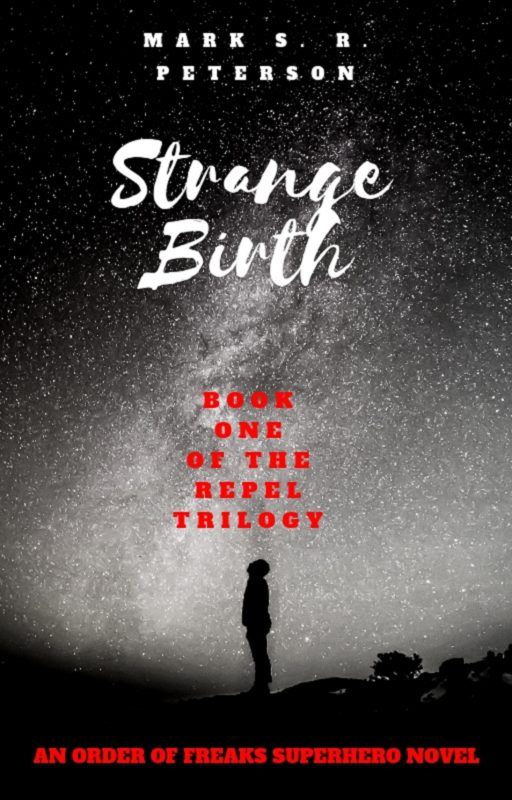 Strange Birth: Book One in the Repel Trilogy (An Order of Freaks Superhero Novel)